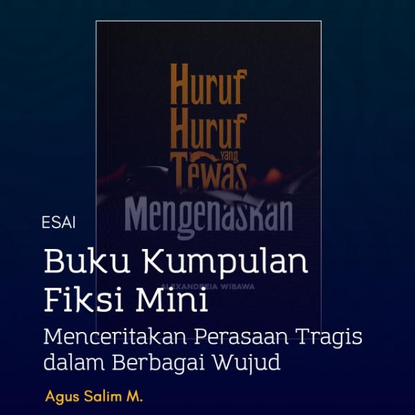 Buku Kumpulan Fiksi Mini: Menceritakan Perasaan Tragis dalam Berbagai Wujud
